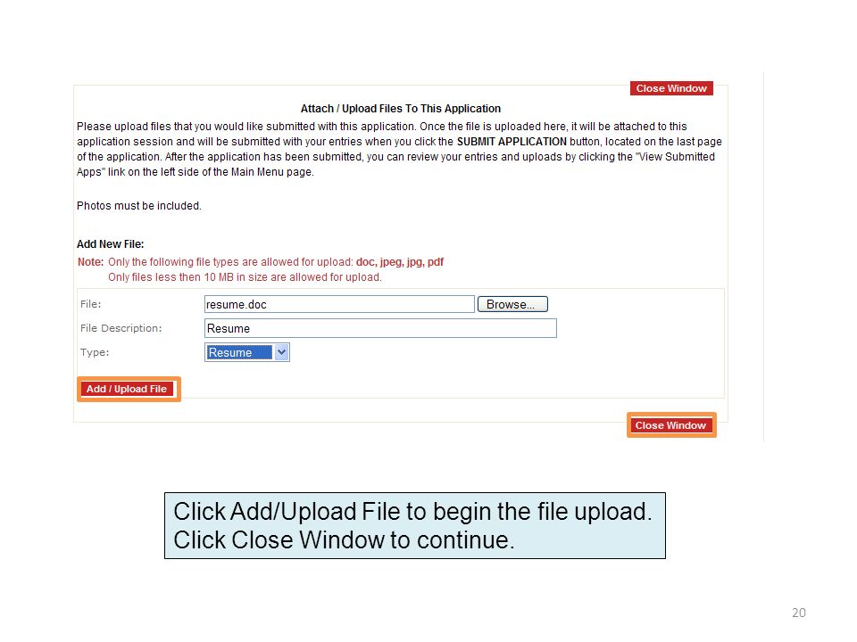Click Add/Upload File to begin the file upload. Click Close Window to continue. 20