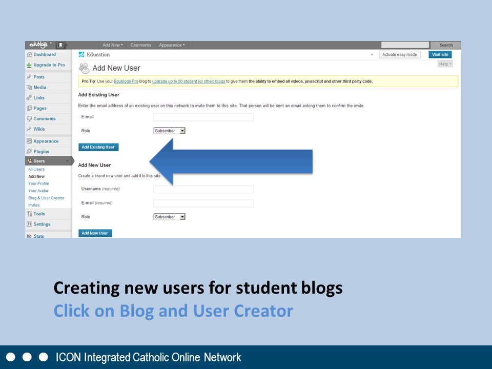 Creating new users for student blogs Click on Blog and User Creator       ICON Integrated Catholic Online Network