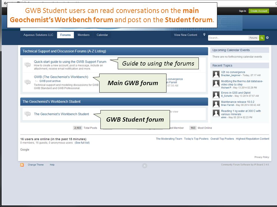 GWB Student users can read conversations on the main Geochemist’s Workbench forum and post on the Student forum.