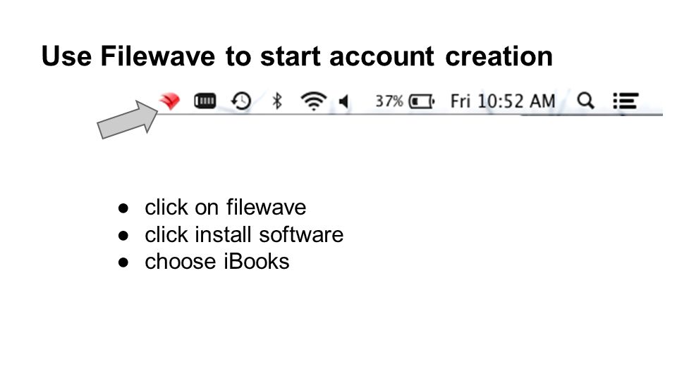 Use Filewave to start account creation ●click on filewave ●click install software ●choose iBooks