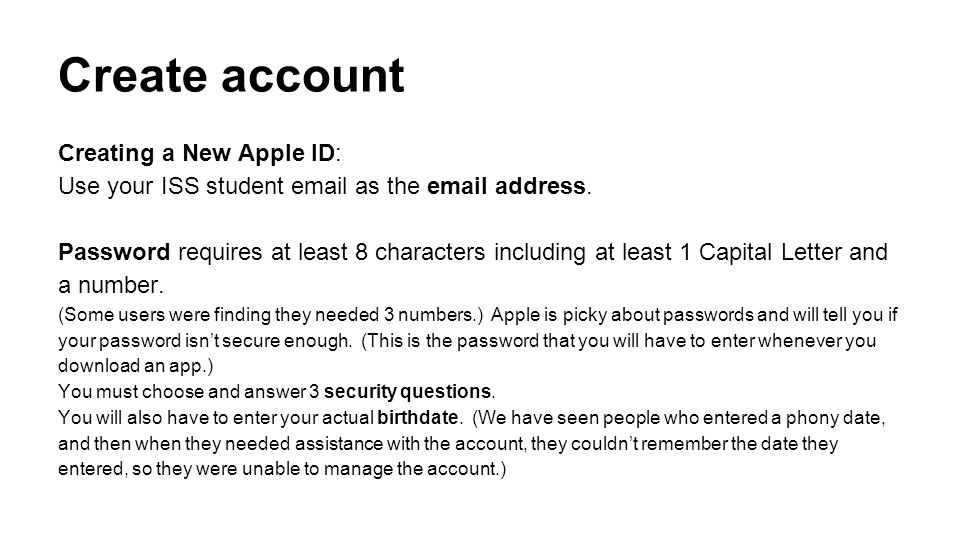 Create account Creating a New Apple ID: Use your ISS student  as the  address.