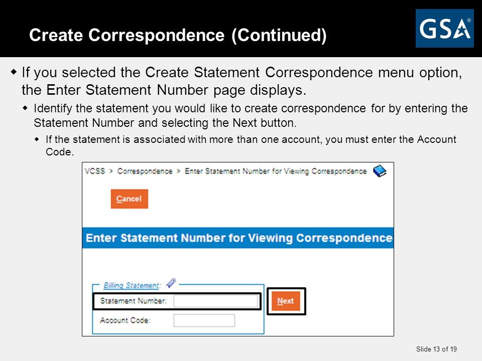 Slide 13 of 19 Create Correspondence (Continued)  If you selected the Create Statement Correspondence menu option, the Enter Statement Number page displays.