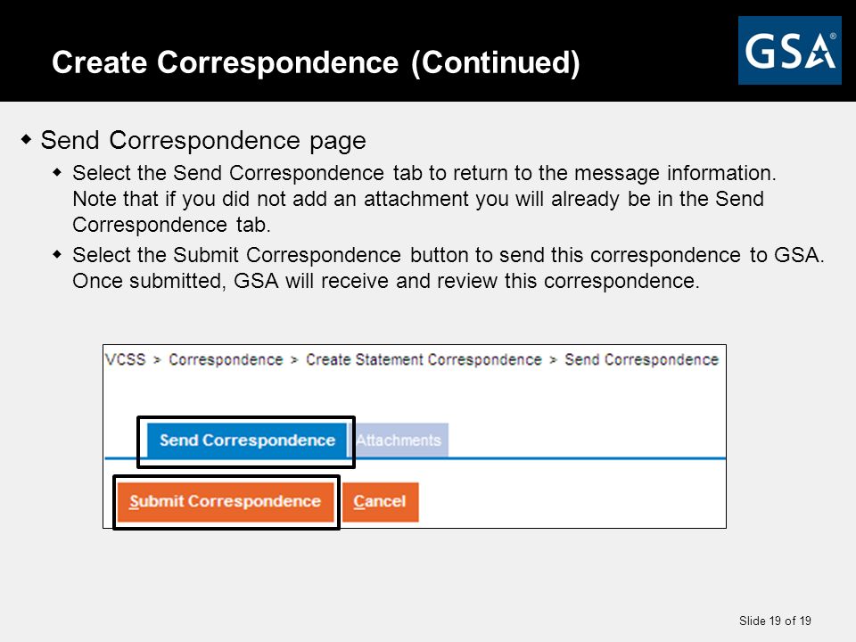 Slide 19 of 19 Create Correspondence (Continued)  Send Correspondence page  Select the Send Correspondence tab to return to the message information.