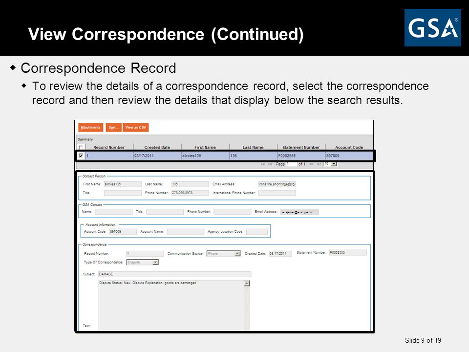 Slide 9 of 19 View Correspondence (Continued)  Correspondence Record  To review the details of a correspondence record, select the correspondence record and then review the details that display below the search results.