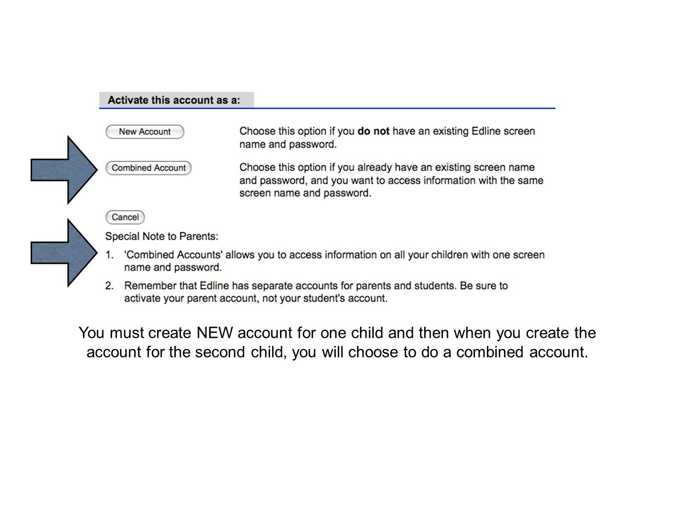 You must create NEW account for one child and then when you create the account for the second child, you will choose to do a combined account.