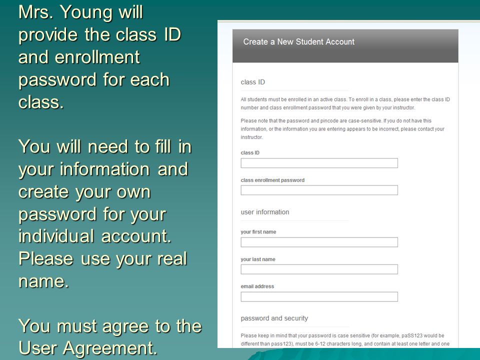 Mrs. Young will provide the class ID and enrollment password for each class.