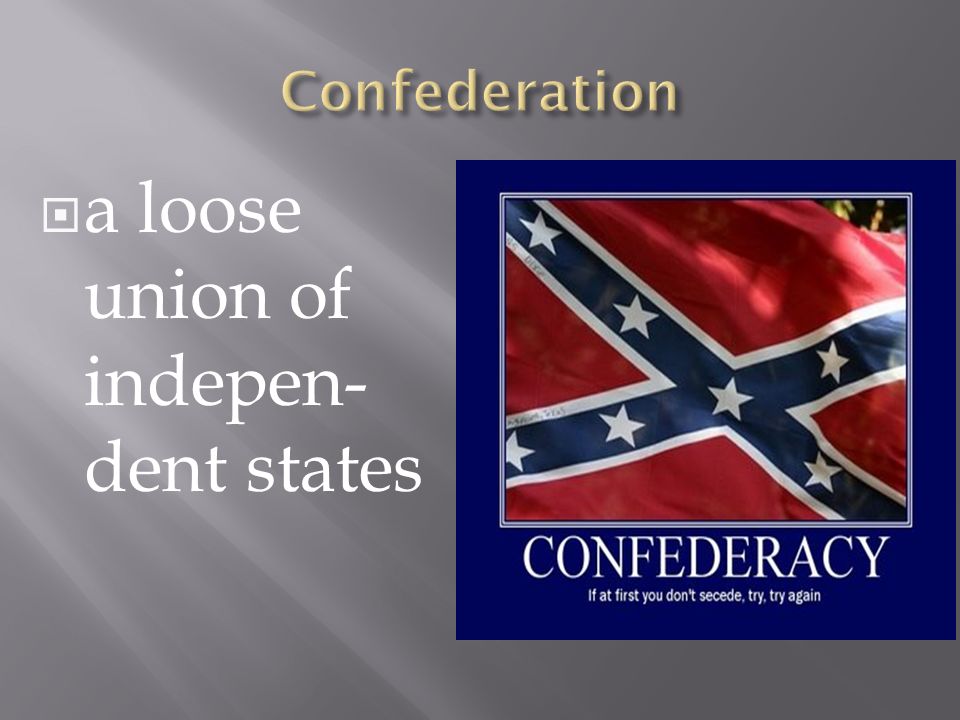  a loose union of indepen- dent states