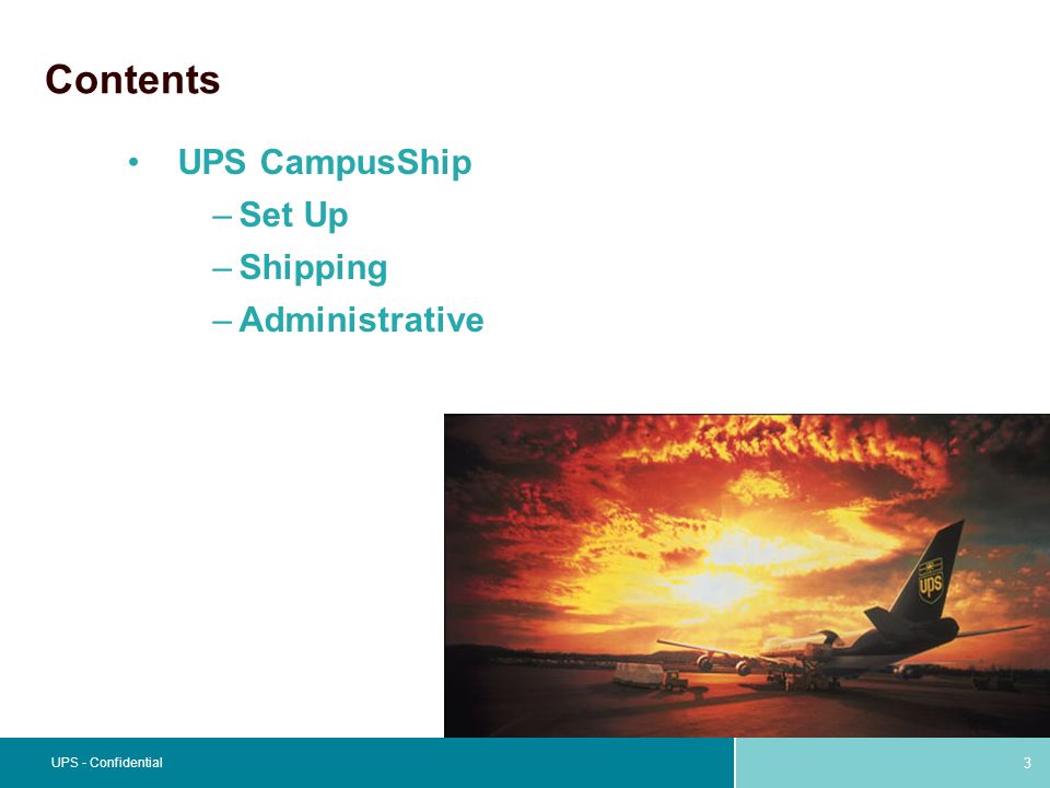 3 UPS - Confidential Contents UPS CampusShip –Set Up –Shipping –Administrative