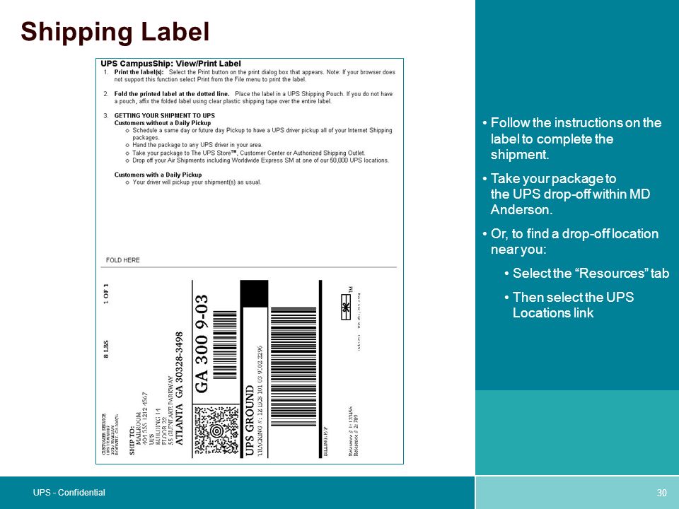 30 UPS - Confidential Shipping Label Follow the instructions on the label to complete the shipment.