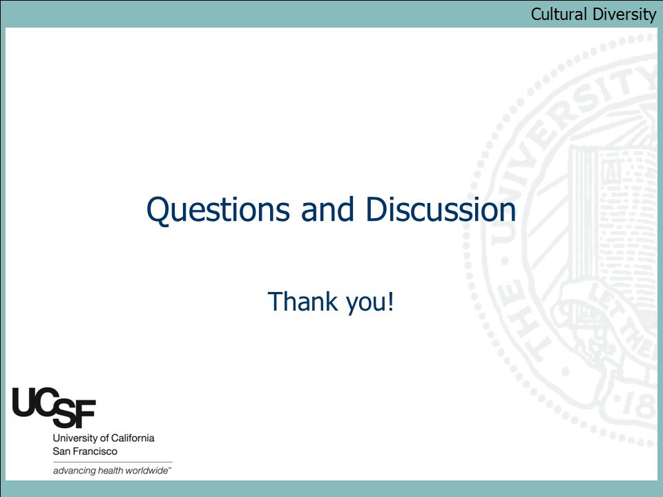 Questions and Discussion Thank you! Cultural Diversity