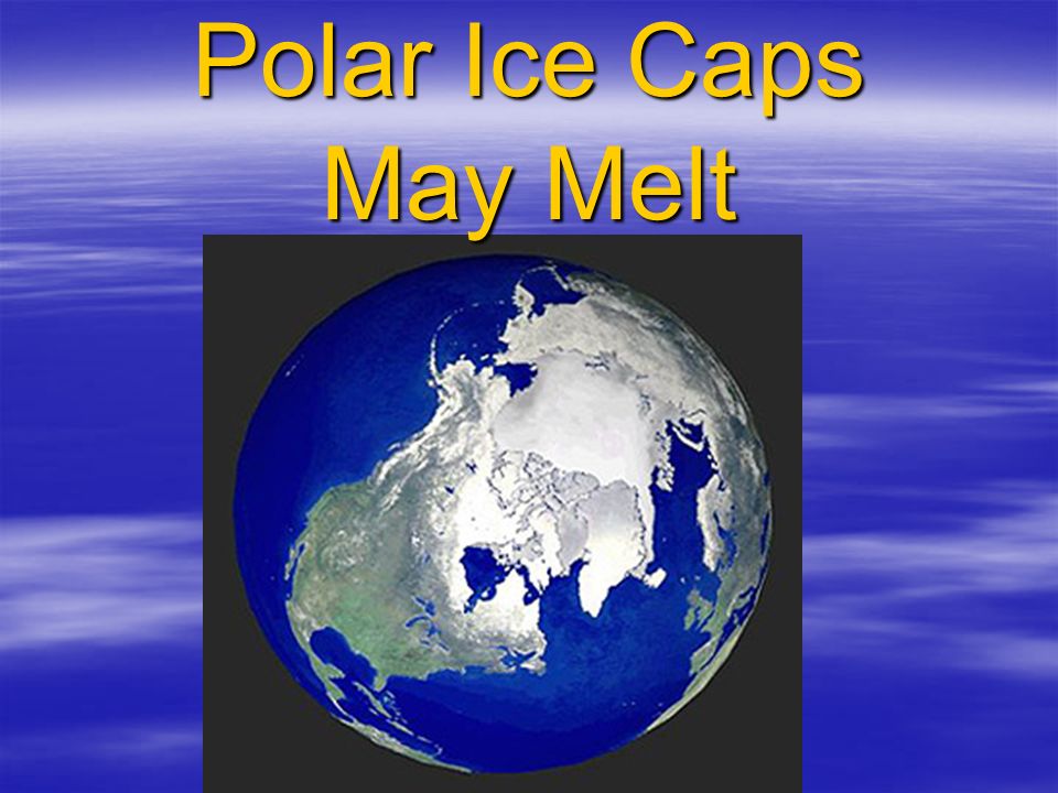 Polar Ice Caps May Melt
