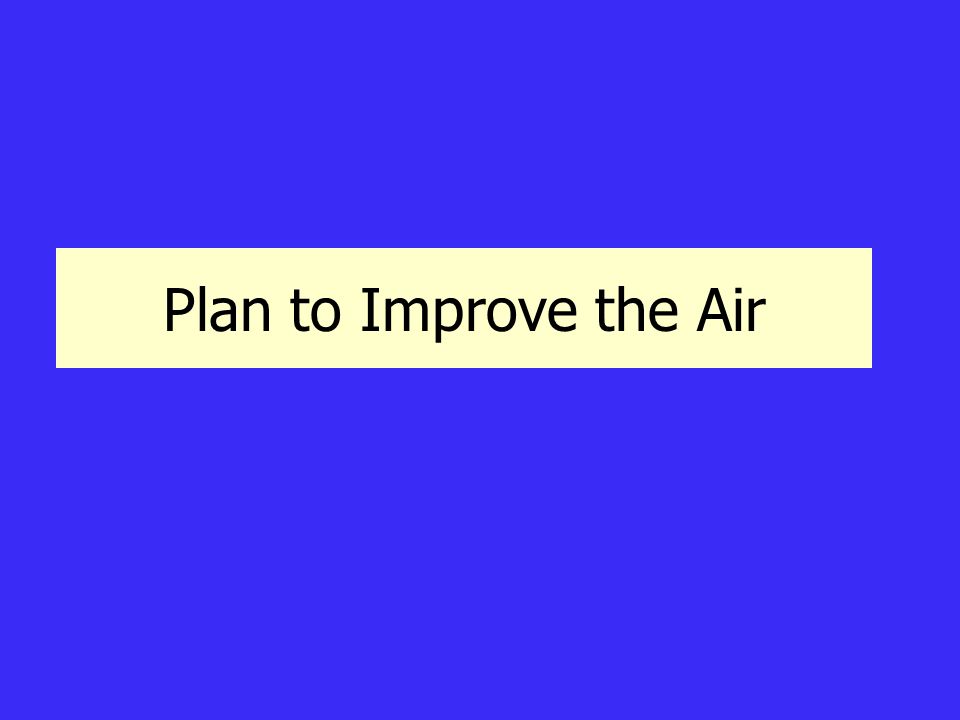 Plan to Improve the Air