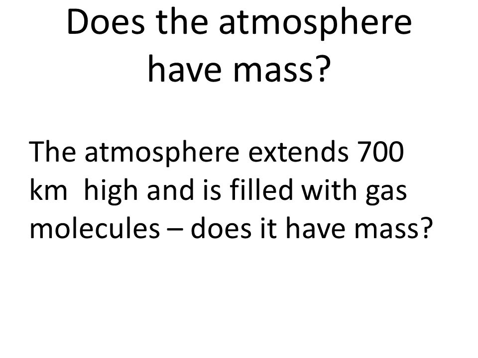 Does the atmosphere have mass.