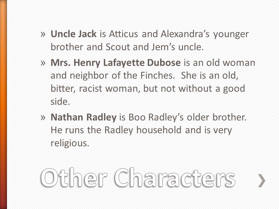 » Uncle Jack is Atticus and Alexandra’s younger brother and Scout and Jem’s uncle.