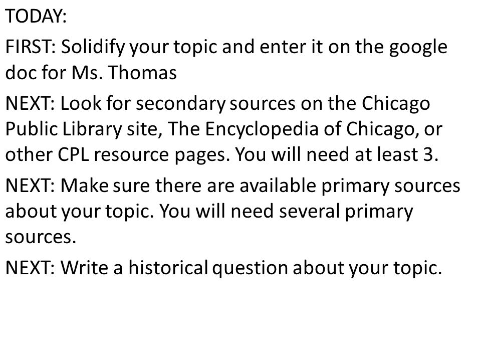 TODAY: FIRST: Solidify your topic and enter it on the google doc for Ms.