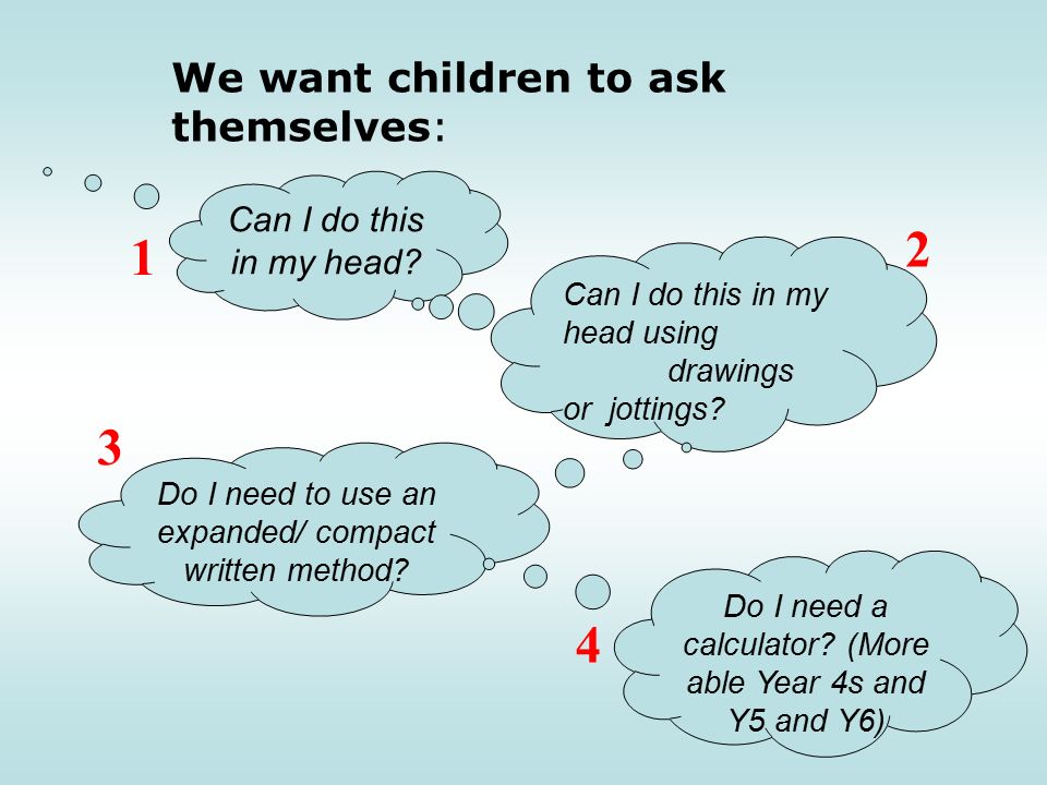 We want children to ask themselves: Can I do this in my head.