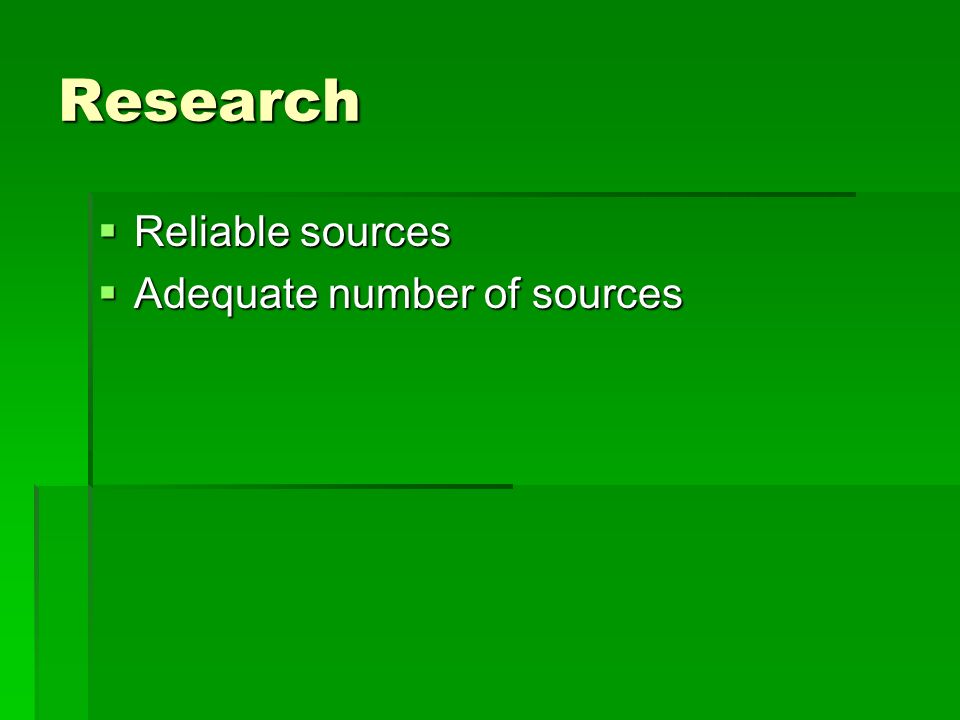 Research  Reliable sources  Adequate number of sources