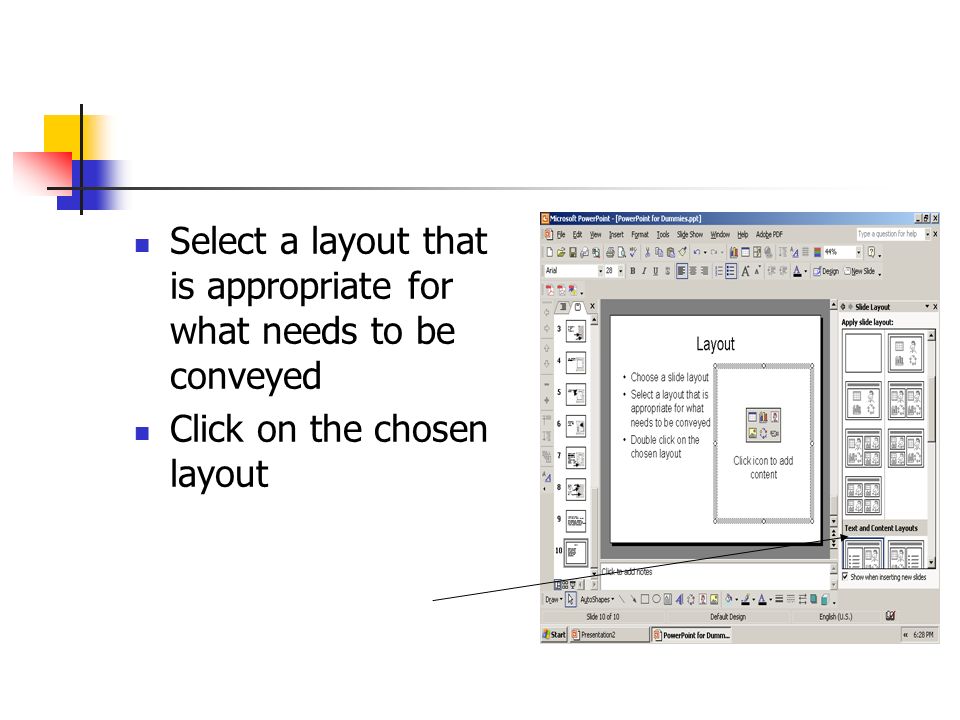 Select a layout that is appropriate for what needs to be conveyed Click on the chosen layout