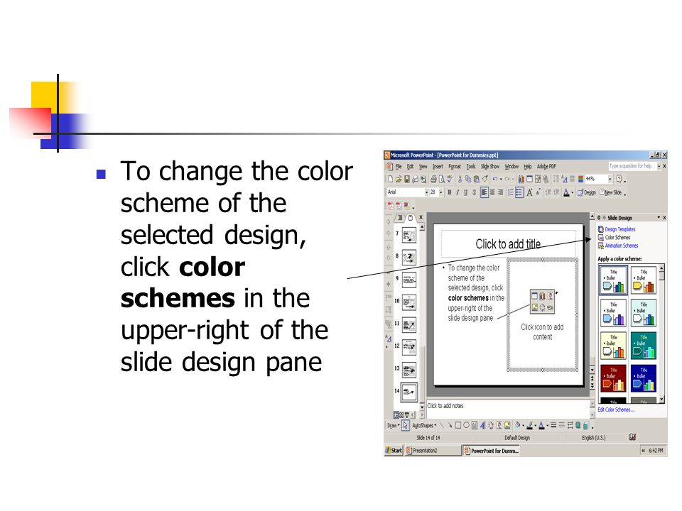 To change the color scheme of the selected design, click color schemes in the upper-right of the slide design pane