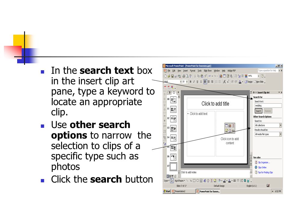 In the search text box in the insert clip art pane, type a keyword to locate an appropriate clip.