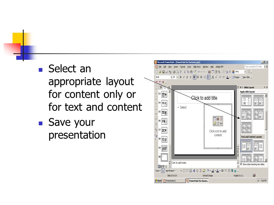 Select an appropriate layout for content only or for text and content Save your presentation
