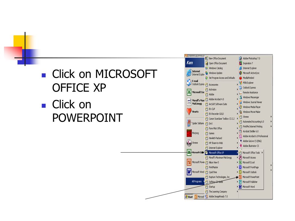 Click on MICROSOFT OFFICE XP Click on POWERPOINT