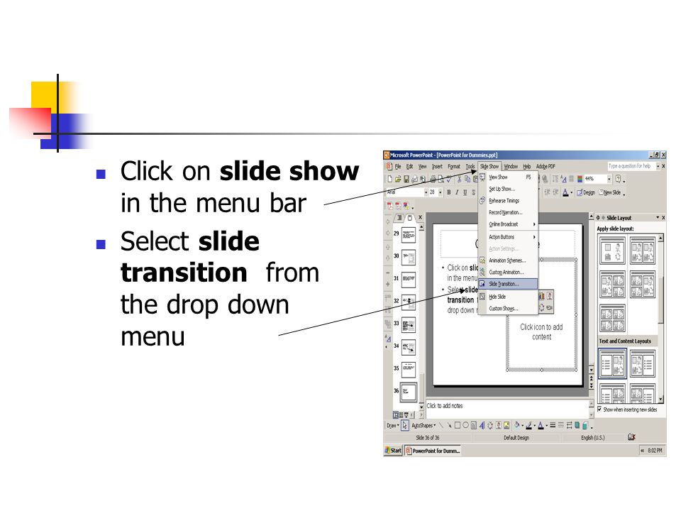 Click on slide show in the menu bar Select slide transition from the drop down menu