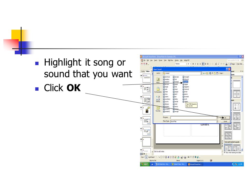 Highlight it song or sound that you want Click OK