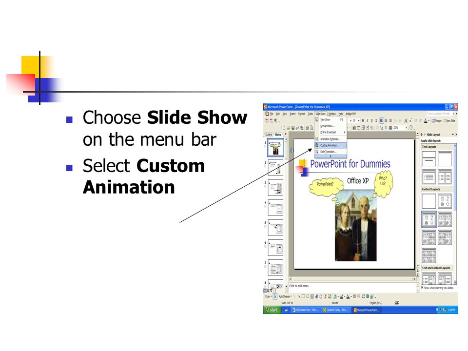Choose Slide Show on the menu bar Select Custom Animation