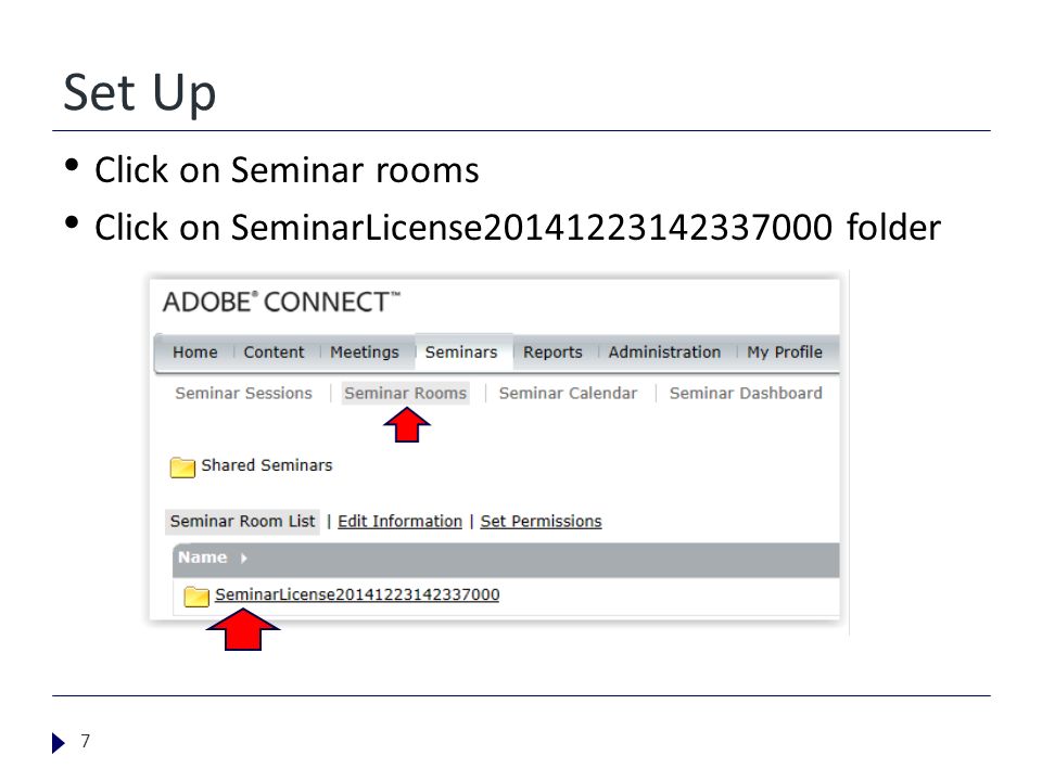 Set Up Click on Seminar rooms Click on SeminarLicense folder 7