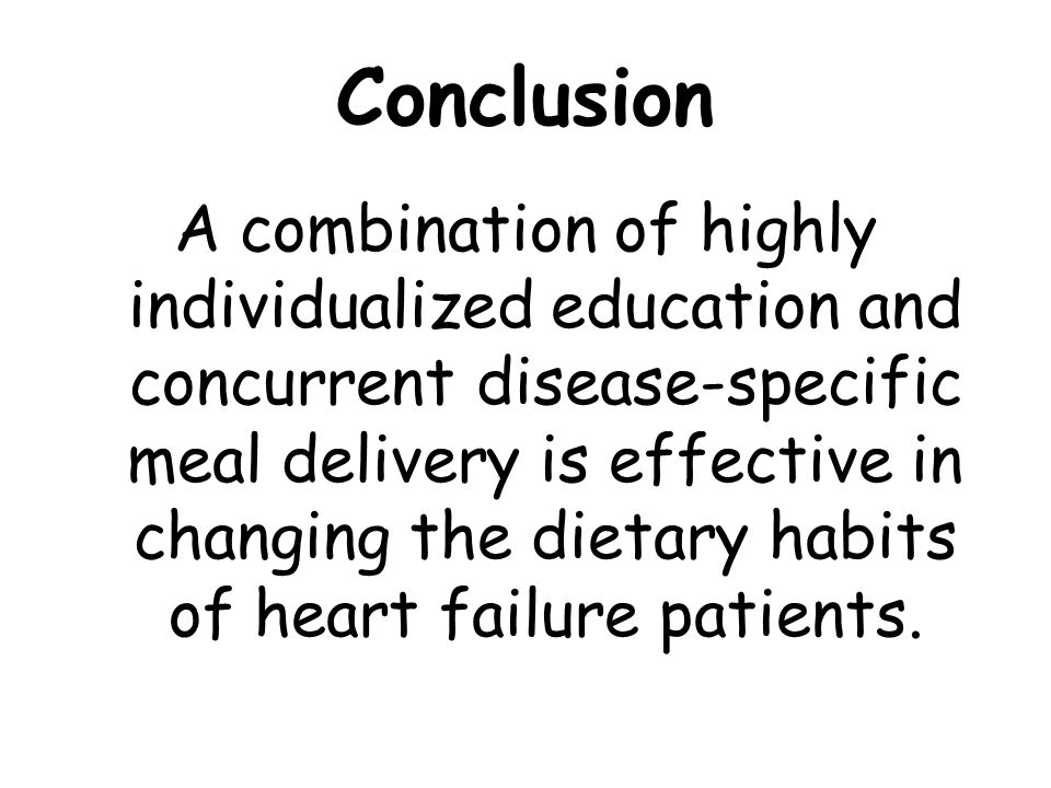 Conclusion A combination of highly individualized education and concurrent disease-specific meal delivery is effective in changing the dietary habits of heart failure patients.