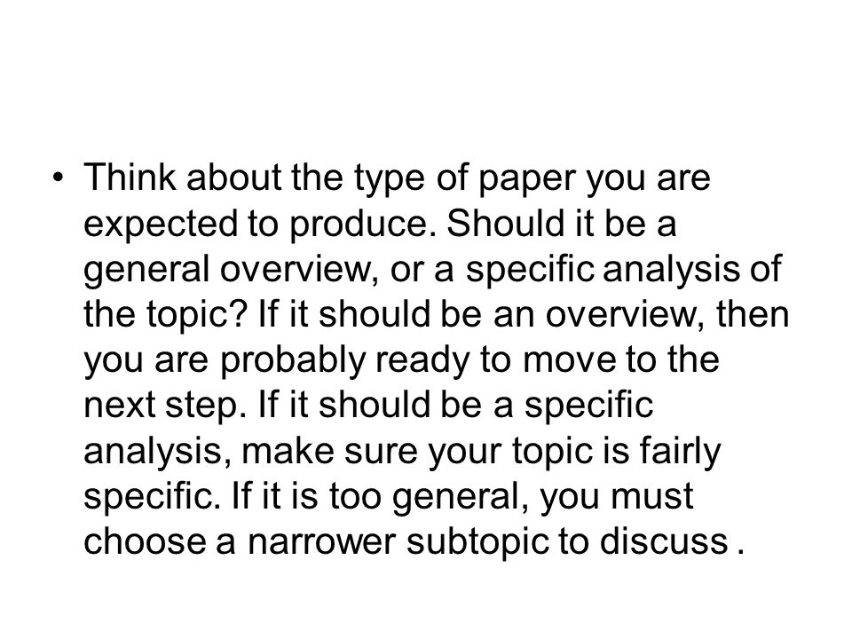 Think about the type of paper you are expected to produce.