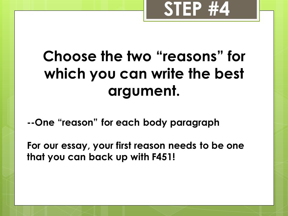 STEP #4 Choose the two reasons for which you can write the best argument.