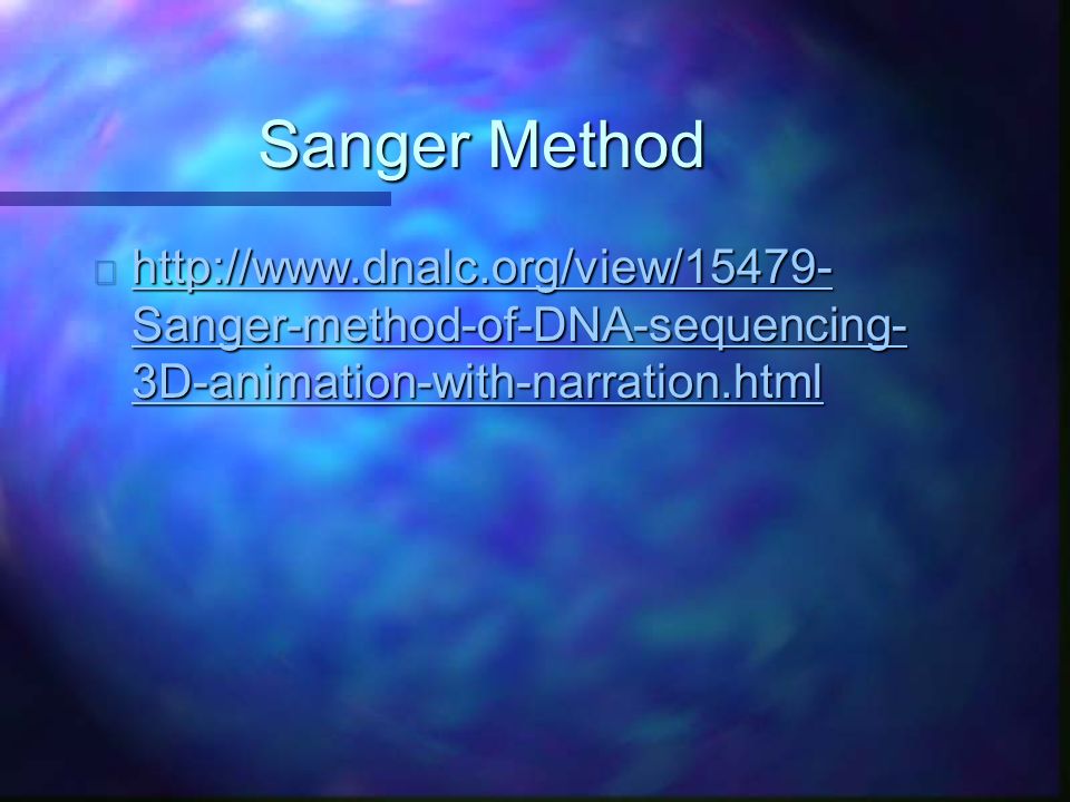 Sanger Method n   Sanger-method-of-DNA-sequencing- 3D-animation-with-narration.html   Sanger-method-of-DNA-sequencing- 3D-animation-with-narration.html   Sanger-method-of-DNA-sequencing- 3D-animation-with-narration.html