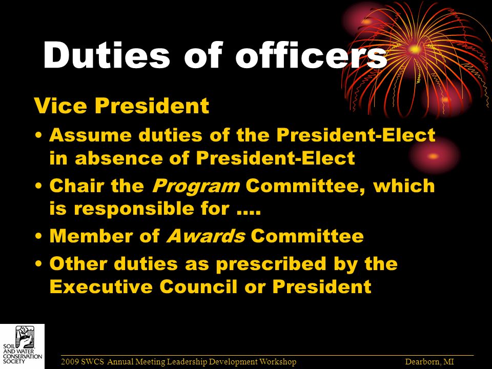 Duties of officers Vice President Assume duties of the President-Elect in absence of President-Elect Chair the Program Committee, which is responsible for ….