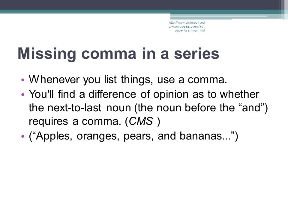 Missing comma in a series Whenever you list things, use a comma.