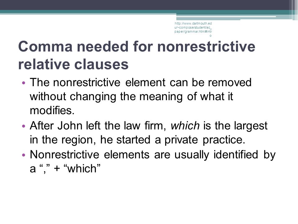Comma needed for nonrestrictive relative clauses The nonrestrictive element can be removed without changing the meaning of what it modifies.