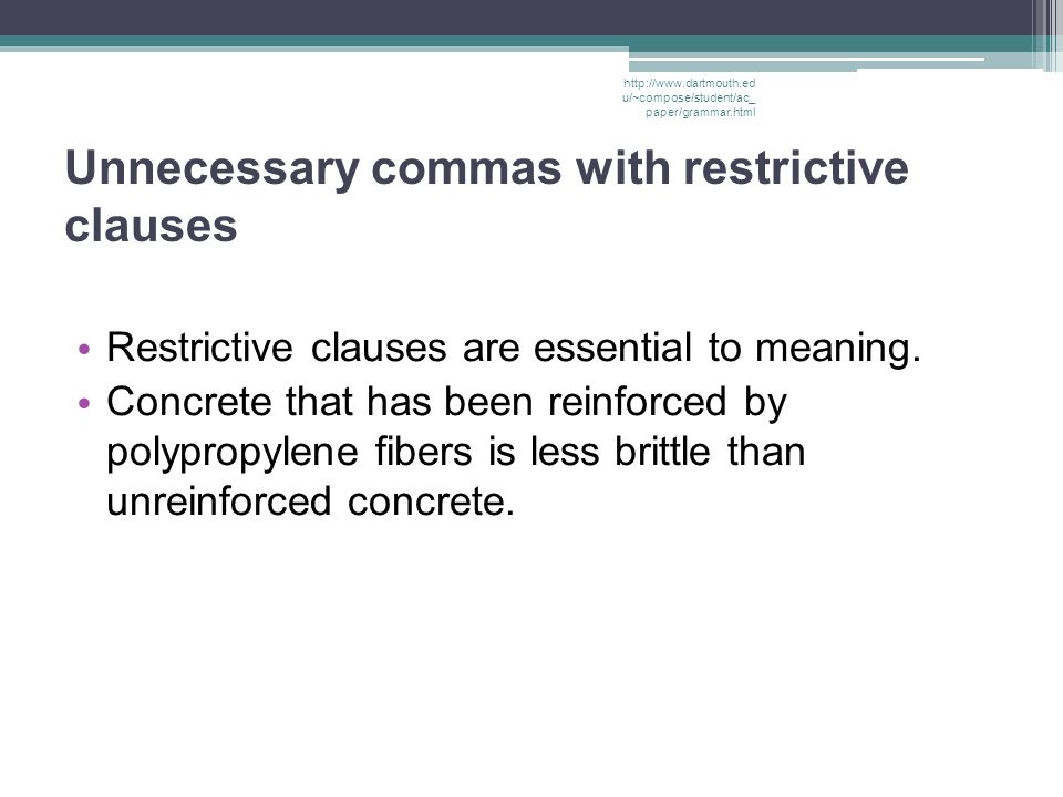 Unnecessary commas with restrictive clauses Restrictive clauses are essential to meaning.