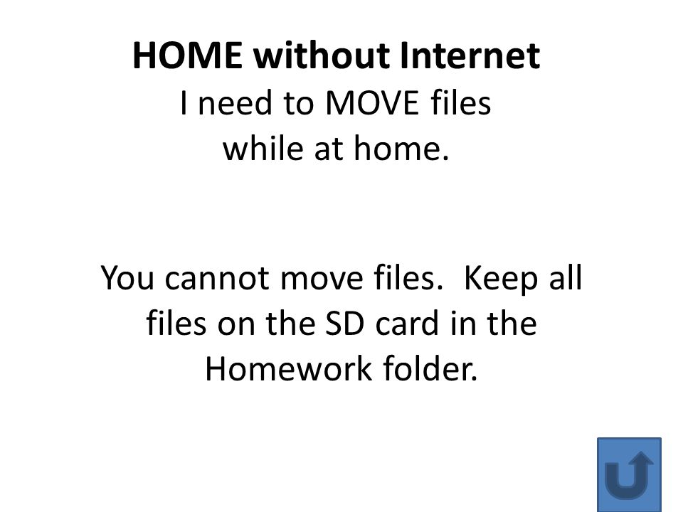 HOME without Internet I need to MOVE files while at home.