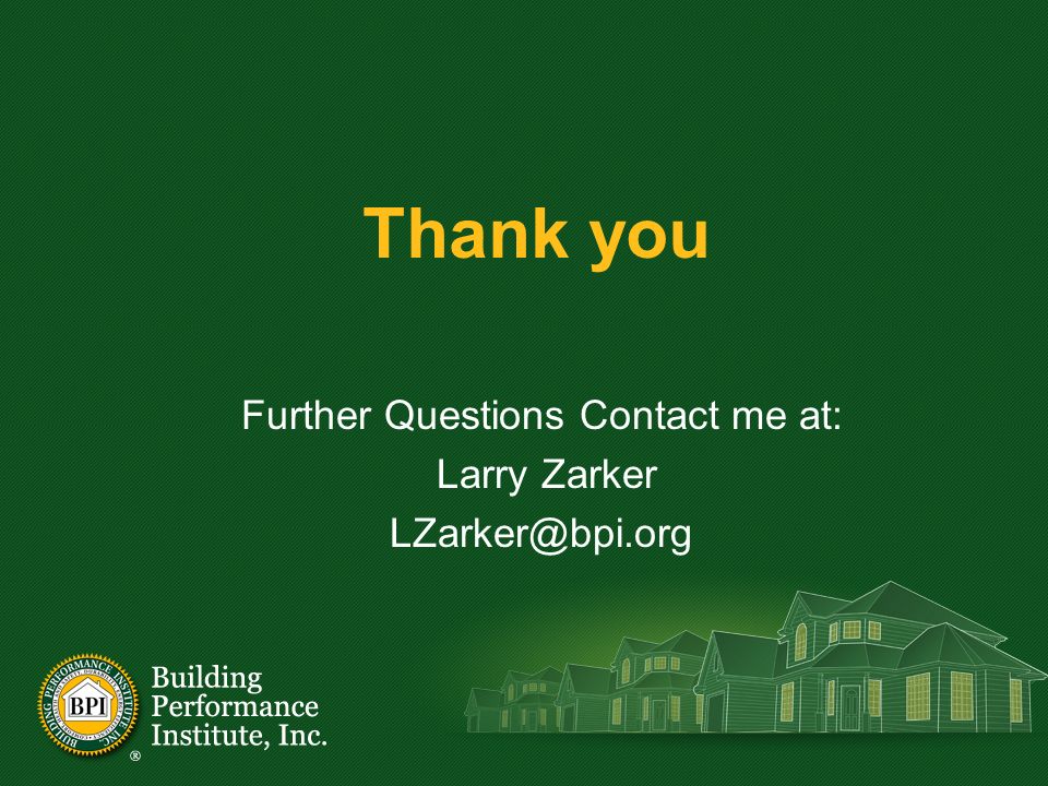 Thank you Further Questions Contact me at: Larry Zarker