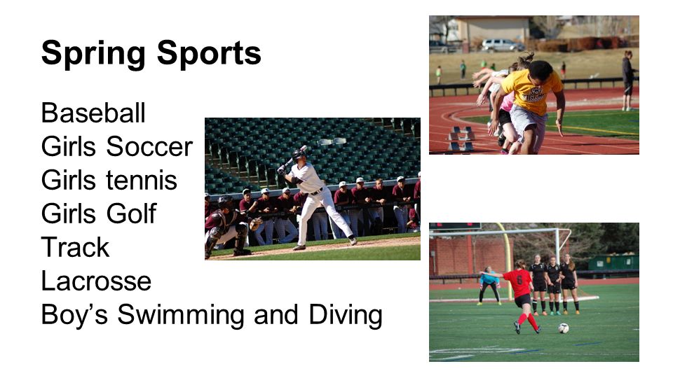 Spring Sports Baseball Girls Soccer Girls tennis Girls Golf Track Lacrosse Boy’s Swimming and Diving