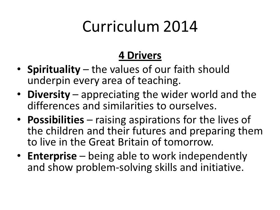 Curriculum Drivers Spirituality – the values of our faith should underpin every area of teaching.