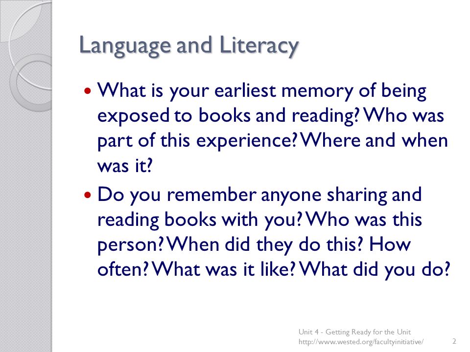 Language and Literacy What is your earliest memory of being exposed to books and reading.