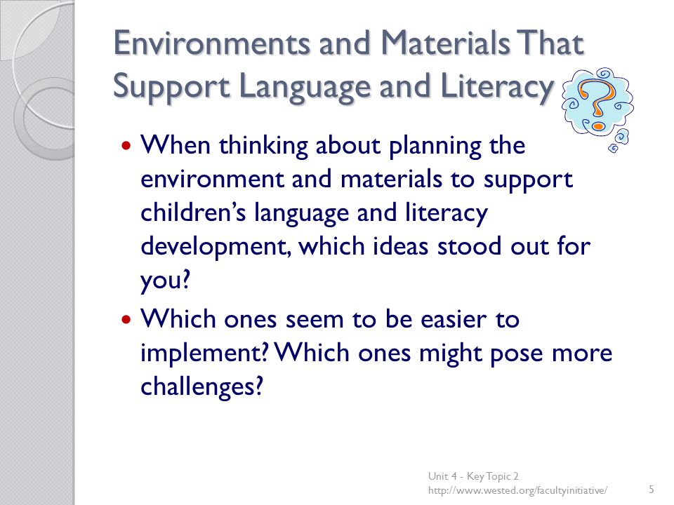Environments and Materials That Support Language and Literacy When thinking about planning the environment and materials to support children’s language and literacy development, which ideas stood out for you.