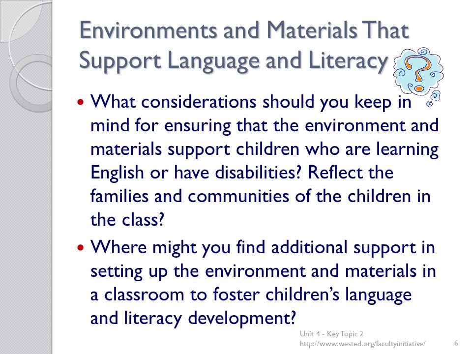 Environments and Materials That Support Language and Literacy What considerations should you keep in mind for ensuring that the environment and materials support children who are learning English or have disabilities.