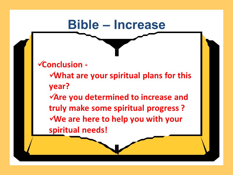 Bible – Increase Conclusion - What are your spiritual plans for this year.