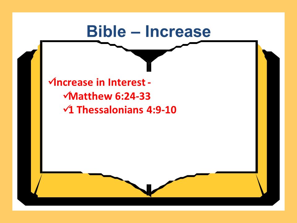 Bible – Increase Increase in Interest - Matthew 6: Thessalonians 4:9-10