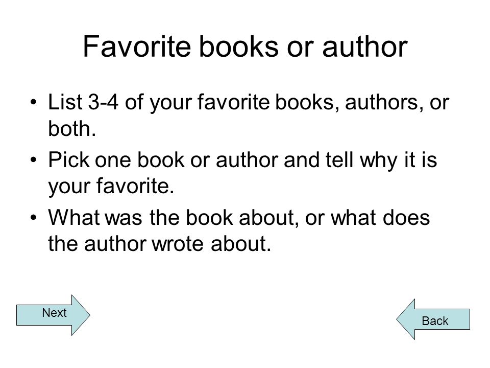 Favorite books or author List 3-4 of your favorite books, authors, or both.