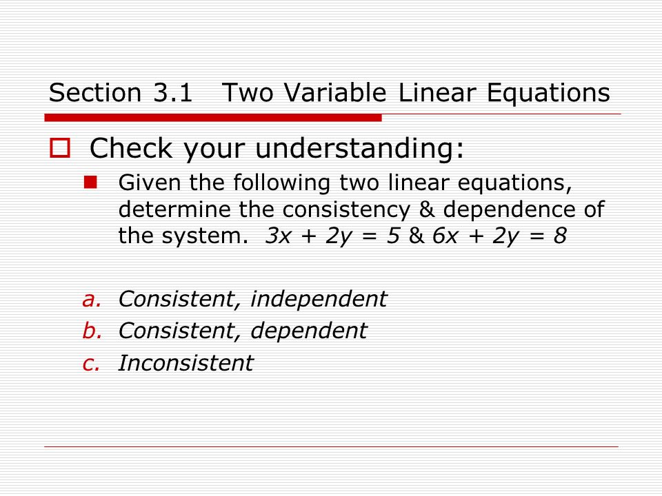 Solving Systems Of Equations And Inequalities Section 3 1a B Two Inconsistent Section 3 1 Two Variable Linear Equations Check Your Understanding Given The Following
