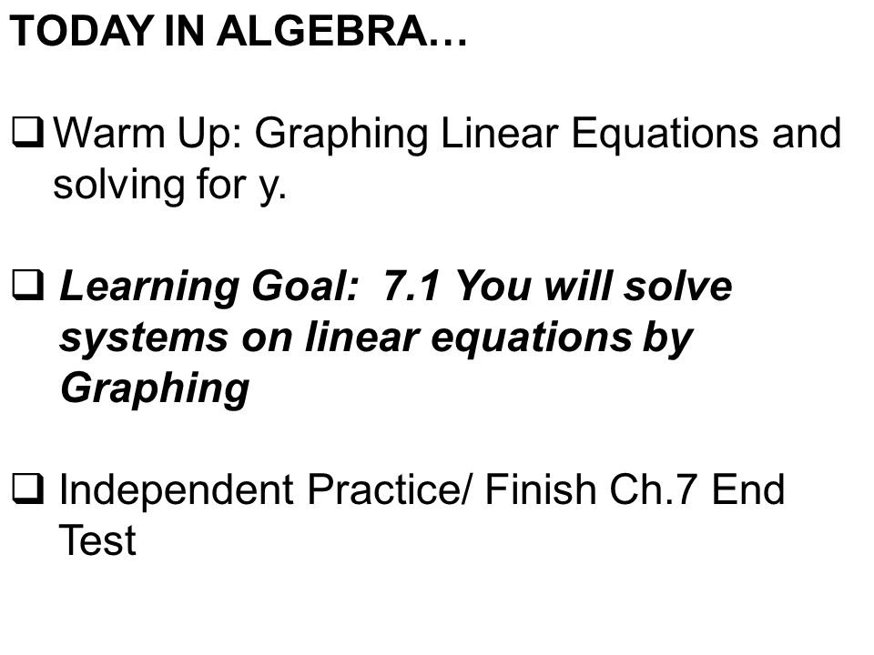 TODAY IN ALGEBRA…  Warm Up: Graphing Linear Equations and solving for y.